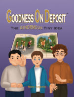 Goodness On Deposit - The Ginormous Tiny Idea - Soft Cover
