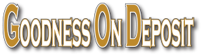 Goodness On Deposit
